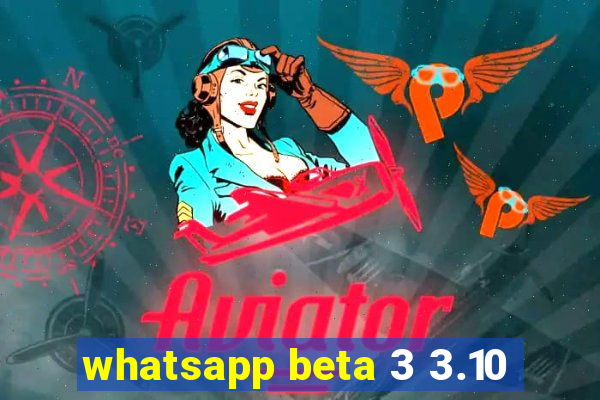 whatsapp beta 3 3.10